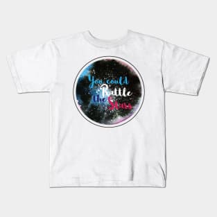 You could rattle the stars Kids T-Shirt